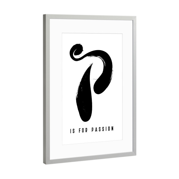 Poster mit Rahmen Silber "P for Passion" artboxONE - Typografie,Schwarzweiß,Buchstaben / P