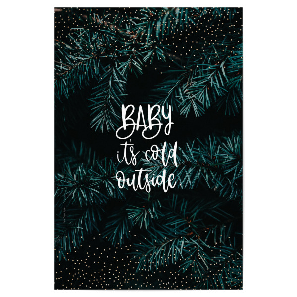 Poster "Baby it`s cold outside!" artboxONE - Typografie,Natur,Weihnachten