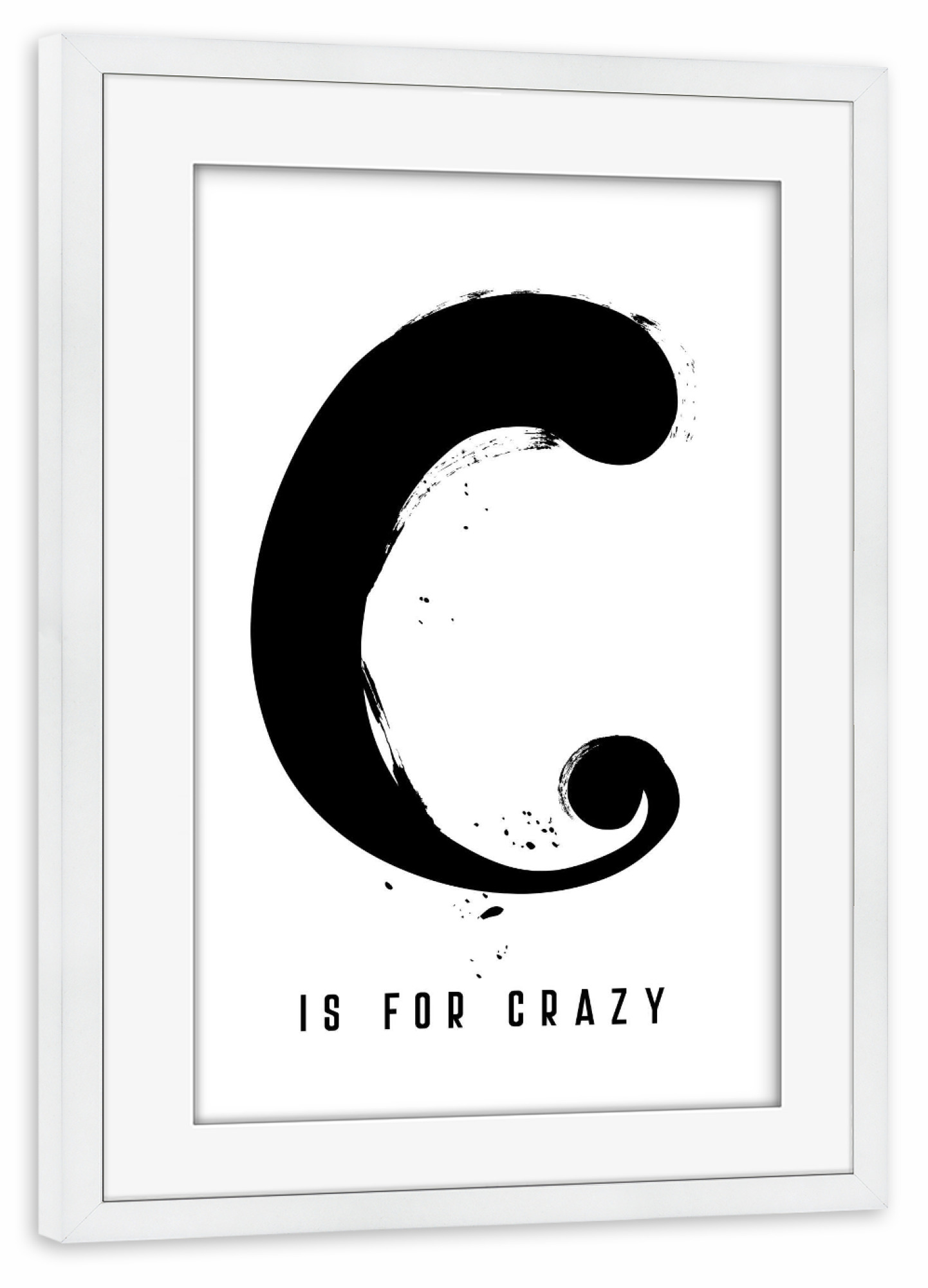 Poster mit Rahmen weiß "C for Crazy" artboxONE - Typografie,Schwarzweiß,Buchstaben / C