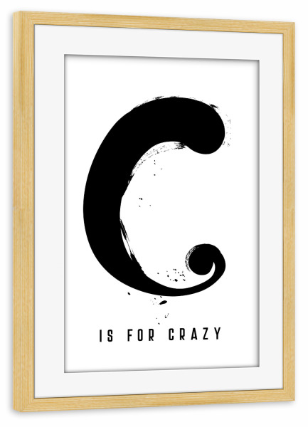 Poster mit Rahmen kiefer "C for Crazy" artboxONE - Typografie,Schwarzweiß,Buchstaben / C