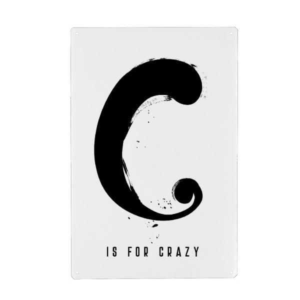 Metall Poster "C for Crazy" artboxONE - Typografie,Schwarzweiß,Buchstaben / C