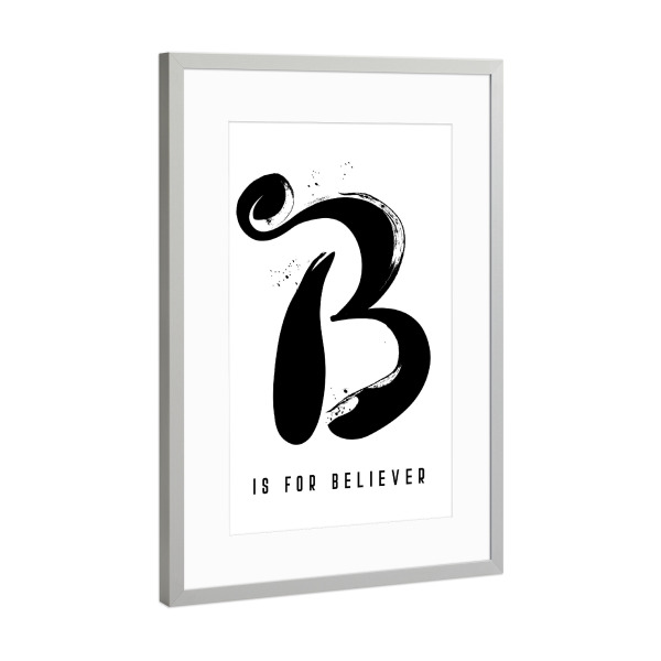 Poster mit Rahmen Silber "B for Believer" artboxONE - Typografie,Schwarzweiß,Buchstaben / B