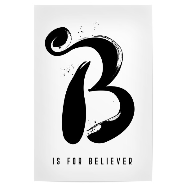Poster 30x20 cm "B for Believer" artboxONE - Typografie,Schwarzweiß,Buchstaben / B