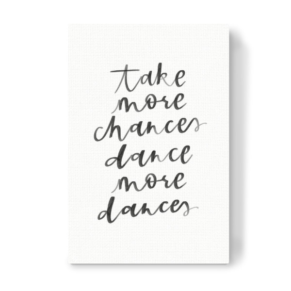 Leinwandbild "More chances and dances" artboxONE - Typografie,Schwarzweiß