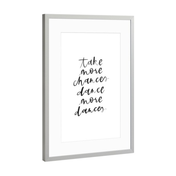 Poster mit Rahmen Silber "More chances and dances" artboxONE - Typografie,Schwarzweiß