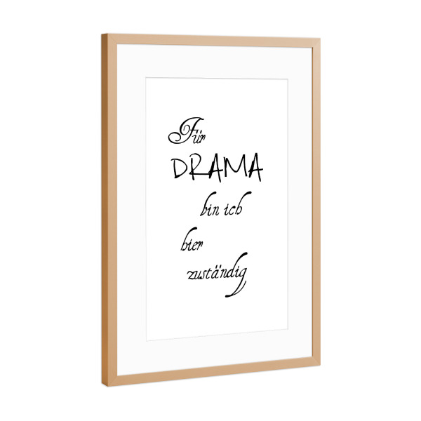 Poster mit Rahmen Kupfer "Drama" artboxONE - Typografie,Schwarzweiß - Drama,Queen,Diva,Mann,Frau,Heulen,Ich,Text,Spruch,Typo,Typografie