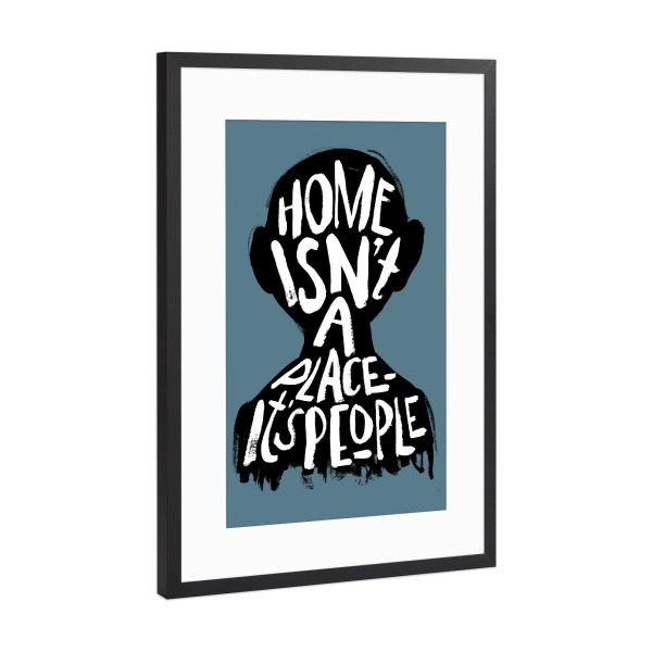Poster mit Rahmen Schwarz (Metallic) "Home isn ́t a place" artboxONE - Typografie,Menschen,Liebe