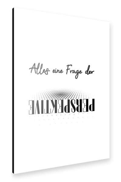 Alu-Dibond "Perspektive - Ansichtssache" 30x20 cm artboxONE