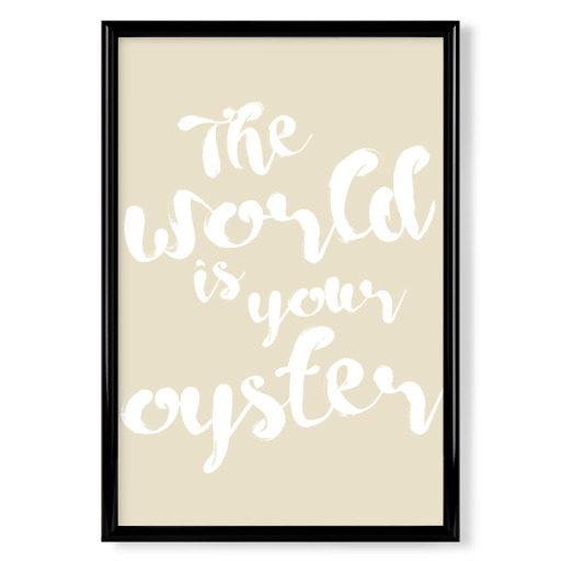 The world is your oyster