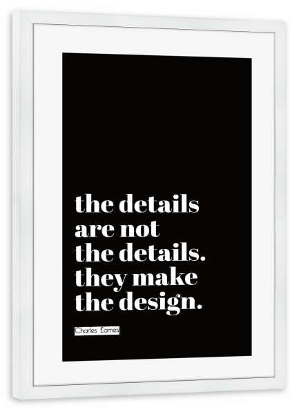 Poster mit Rahmen weiß "The details are not the .. (black)" artboxONE - Typografie,Schwarzweiß