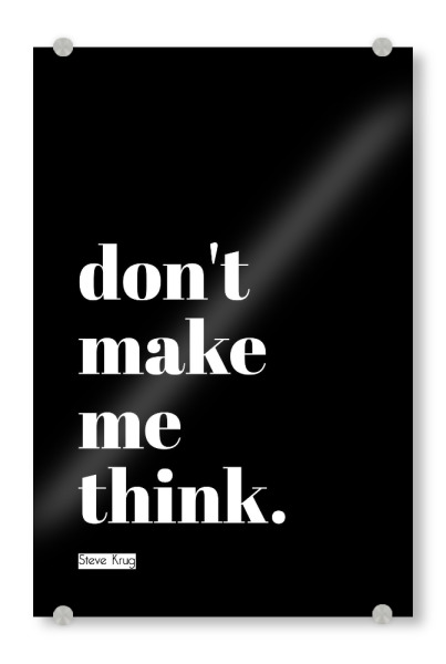 Acrylglasbild "Don't make me think (black)" artboxONE - Typografie,Schwarzweiß