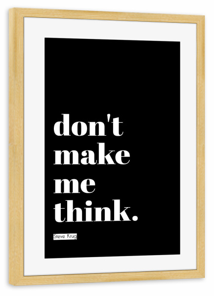 Poster mit Rahmen kiefer "Don't make me think (black)" artboxONE - Typografie,Schwarzweiß