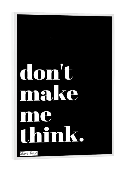 Poster mit weißem Rahmen "Don't make me think (black)" artboxONE - Typografie,Schwarzweiß