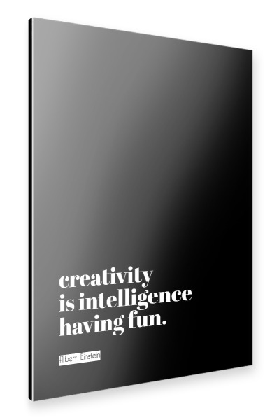 Alu-Dibond "Creativity is intelligence (black)" 30x20 cm artboxONE