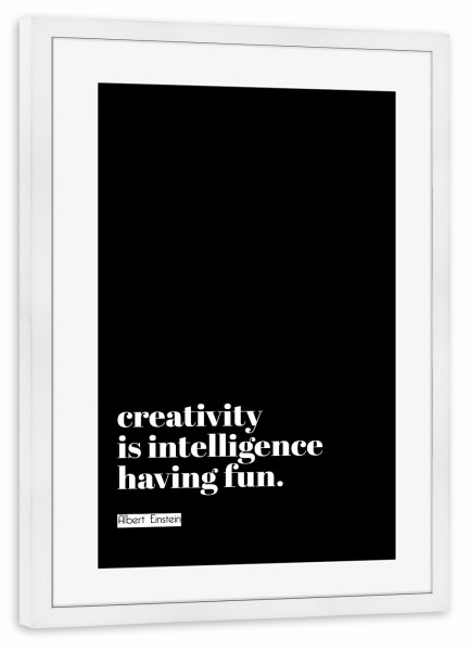 Poster mit Rahmen weiß "Creativity is intelligence (black)" artboxONE - Typografie