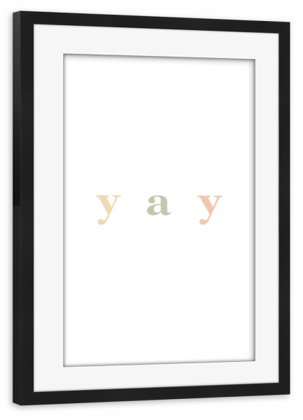 Poster mit Rahmen schwarz "Yay lettering" artboxONE - Typografie - Yay,Hipster,Minimalistisch,Bunt,Schriftzug,Quote,Freude,Typo,Typografie,Typography