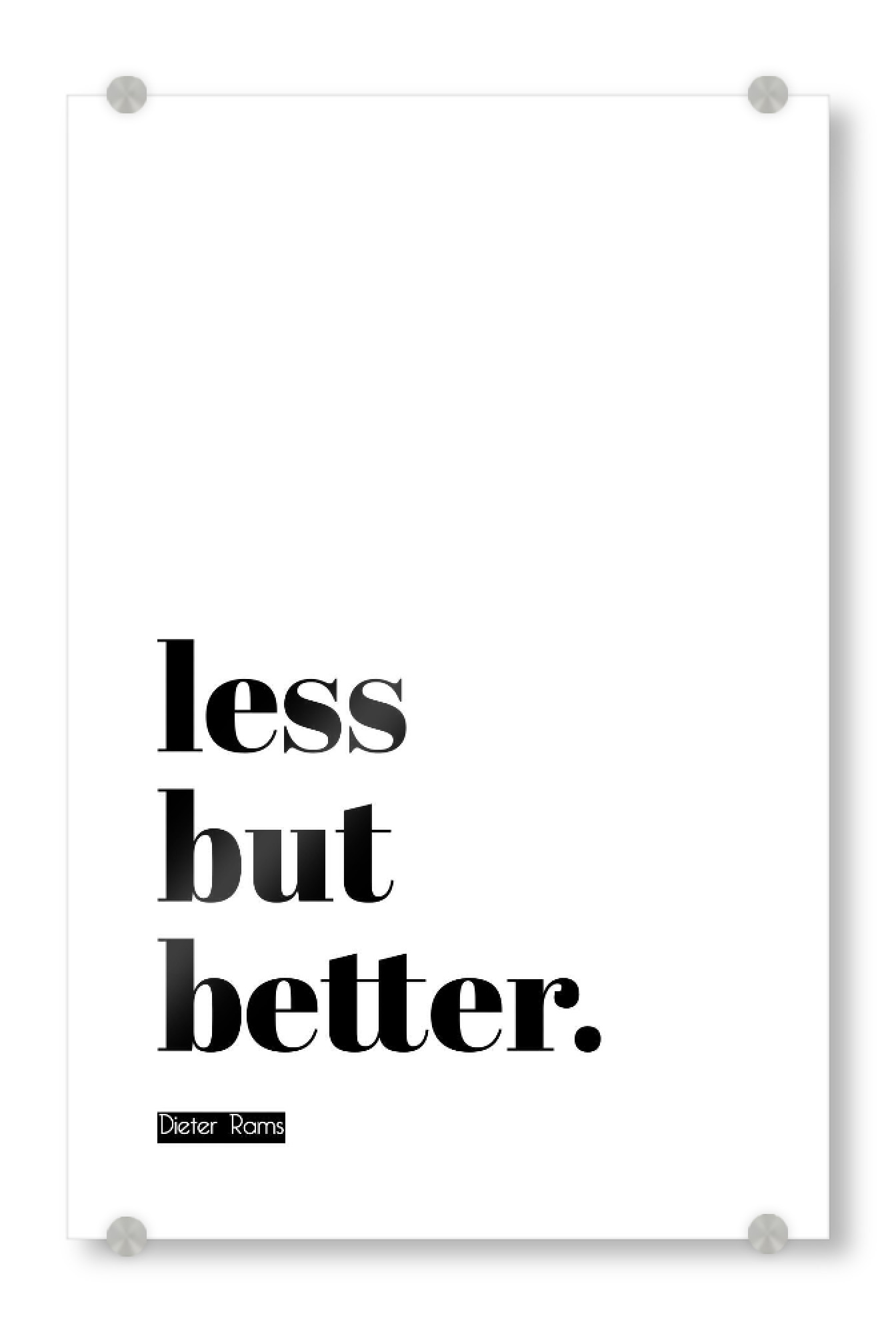 Acrylglasbild "Less but better" artboxONE - Typografie,Schwarzweiß - Design,Minimal,Ui,Ux,Minimalistisch,Dieter rams,Quote,Typografie,Typo,Typography