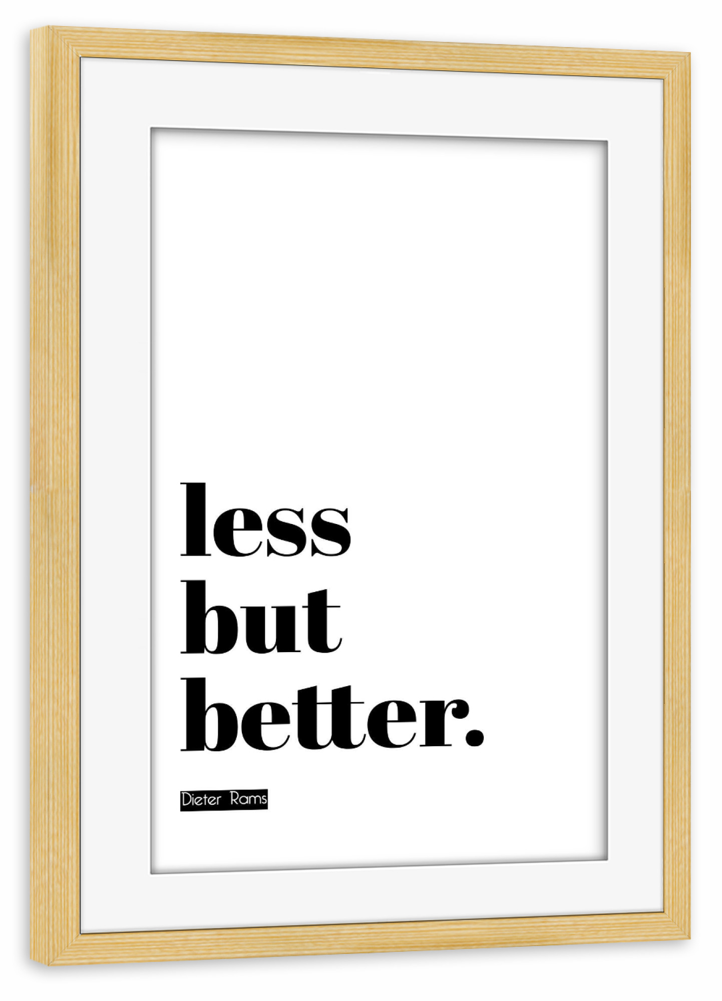 Poster mit Rahmen kiefer "Less but better" artboxONE - Typografie,Schwarzweiß