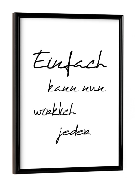 Poster mit schwarzem Rahmen "Einfach kann jeder" artboxONE - Typografie,Schwarzweiß