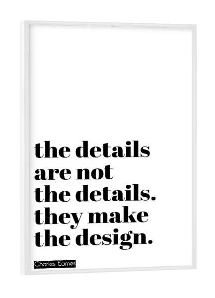 Poster mit weißem Rahmen "The details are not the details" artboxONE - Typografie,Schwarzweiß - Desin,Typografie,Quote,Detail,Ui,Ux,Typo,Typography