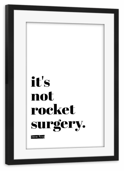 Poster mit Rahmen schwarz "It's not rocket surgery" artboxONE - Typografie,Schwarzweiß