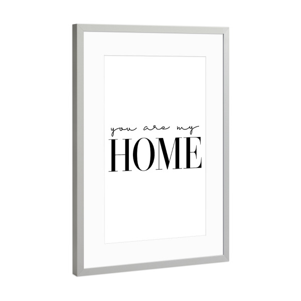 Poster mit Rahmen Silber "You are my home" artboxONE - Typografie,Schwarzweiß,Liebe