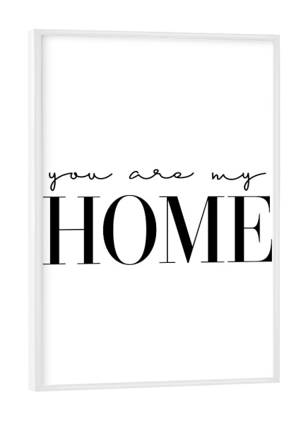 Poster mit weißem Rahmen "You are my home" artboxONE - Typografie,Schwarzweiß,Liebe