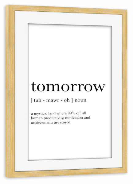 Poster mit Rahmen kiefer "Tomorrow Definition" artboxONE - Typografie,Schwarzweiß,Lehrersprüche,Lustig