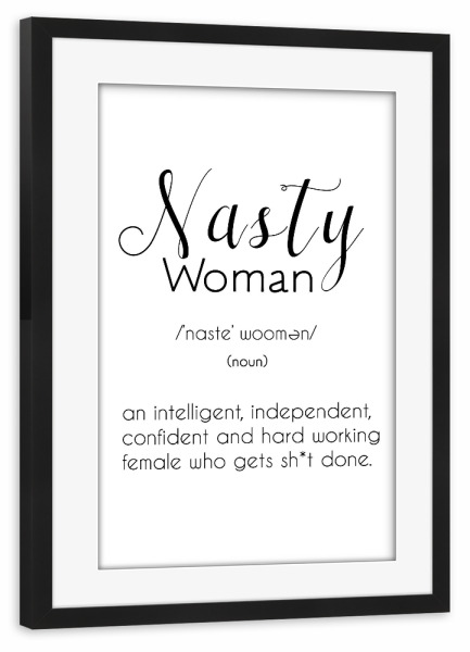 Poster mit Rahmen schwarz "Nasty Woman" artboxONE - Typografie,Schwarzweiß,Für Mama,Lustig