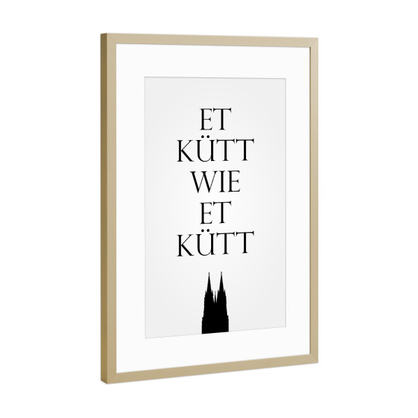 Poster mit Rahmen Gold "Et kütt wie et kütt" artboxONE - Städte,Städte / Köln,Typografie,Schwarzweiß,Lustig
