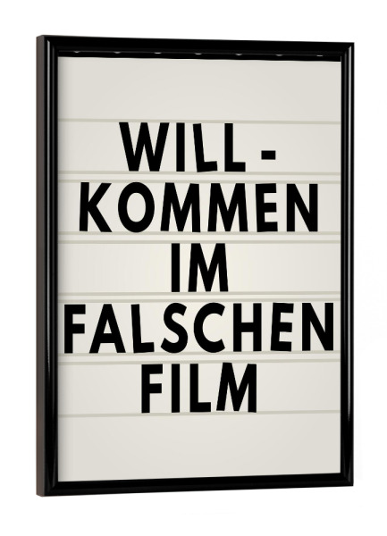 Poster mit schwarzem Rahmen "Im falschen Film" artboxONE - Typografie,Film,Lustig