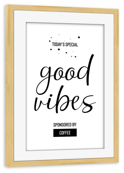 Poster mit Rahmen kiefer "GOOD VIBES gesponsert von Kaffee" artboxONE - Typografie,Schwarzweiß