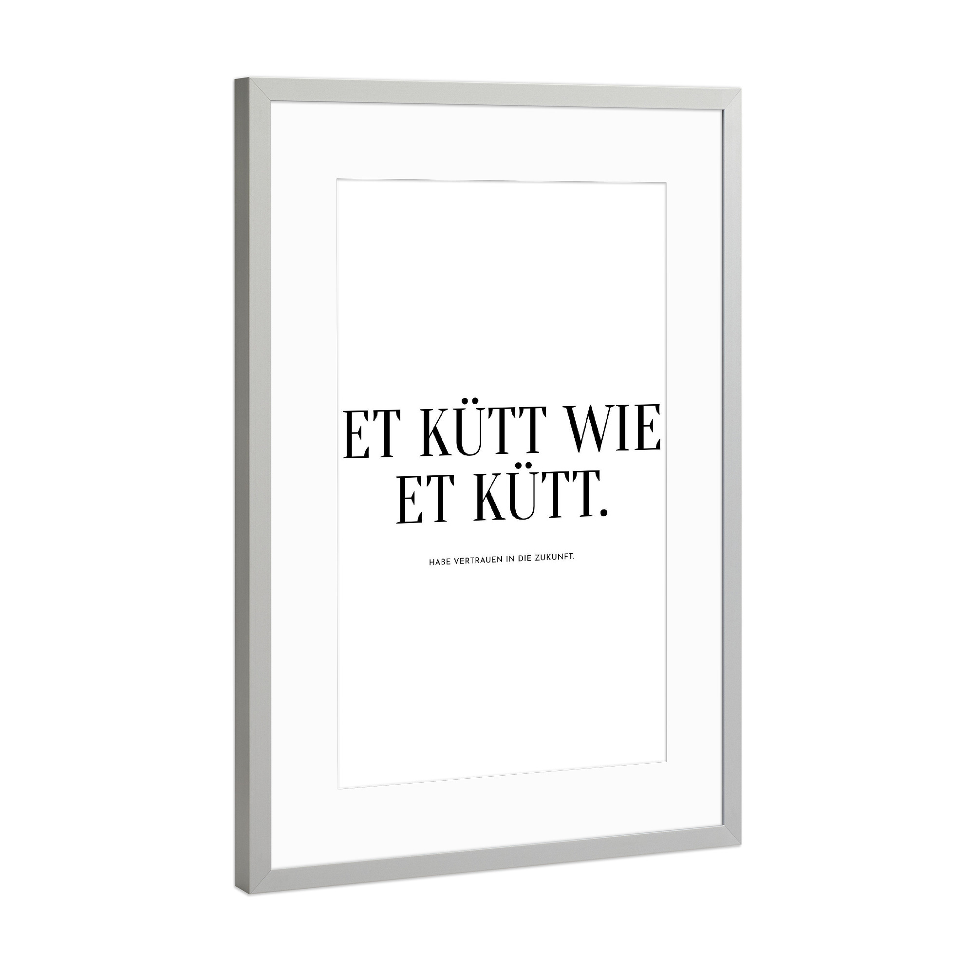 Poster mit Rahmen Silber "Et kütt wie et kütt - Kölsch" artboxONE - Typografie,Menschen,Schwarzweiß,Festivals