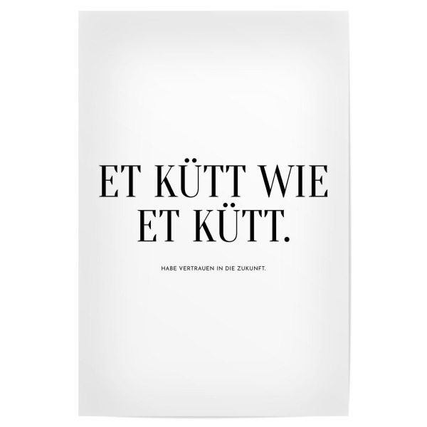 Poster "Et kütt wie et kütt - Kölsch" artboxONE - Typografie,Menschen,Schwarzweiß,Festivals