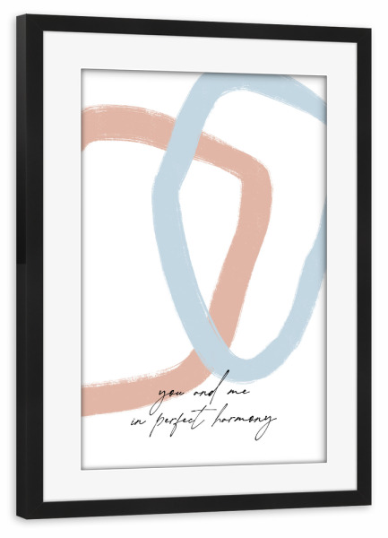 Poster mit Rahmen schwarz "You and Me in Perfect Harmony" artboxONE - Typografie,Abstrakt