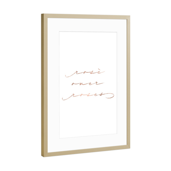 Poster mit Rahmen Gold "Rosè over Roses" artboxONE - Typografie,Menschen,Liebe