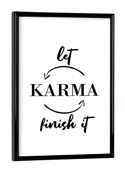 Poster mit schwarzem Rahmen "Let karma finish it" artboxONE - Typografie,Schwarzweiß,Lustig