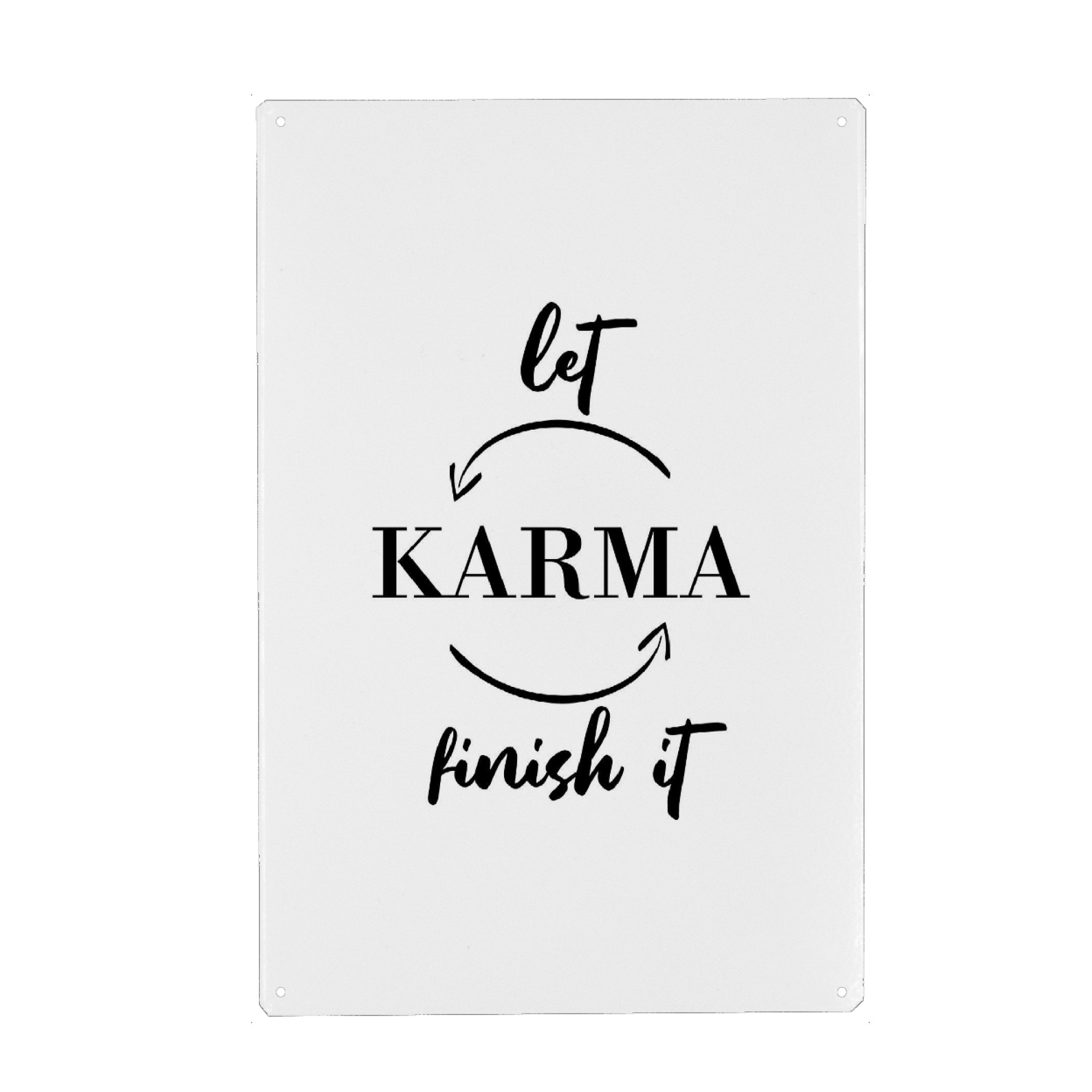 Metall Poster "Let karma finish it" artboxONE - Typografie,Schwarzweiß,Lustig