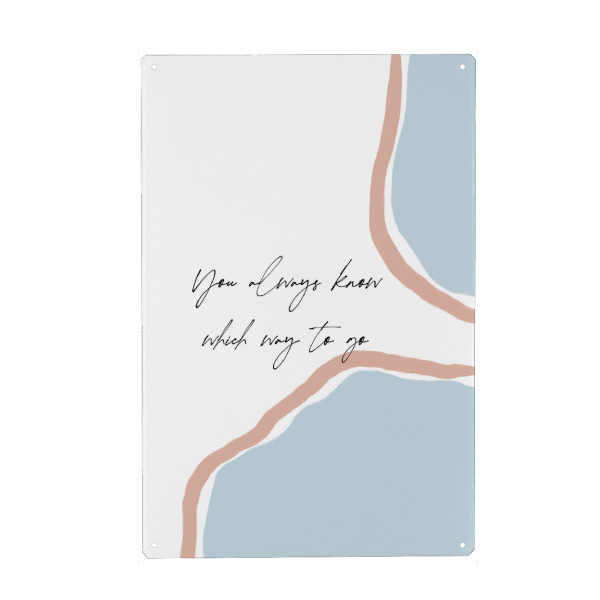Metall Poster "You always know which way to go" artboxONE - Typografie,Abstrakt