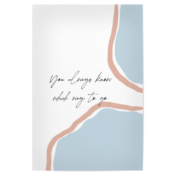 Poster "You always know which way to go" artboxONE - Typografie,Abstrakt