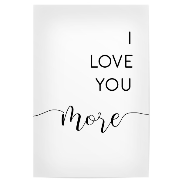 Poster 30x20 cm "I love you more" artboxONE - Typografie,Für Kinder,Schwarzweiß,Liebe,Für Mama,Für Papa
