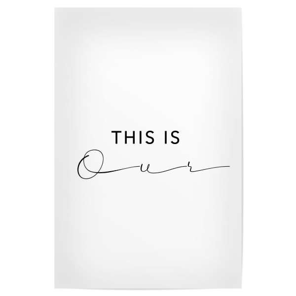 Poster "This is our. Set of art" artboxONE - Typografie,Reise,Schwarzweiß,Liebe,Für Mama,Für Papa