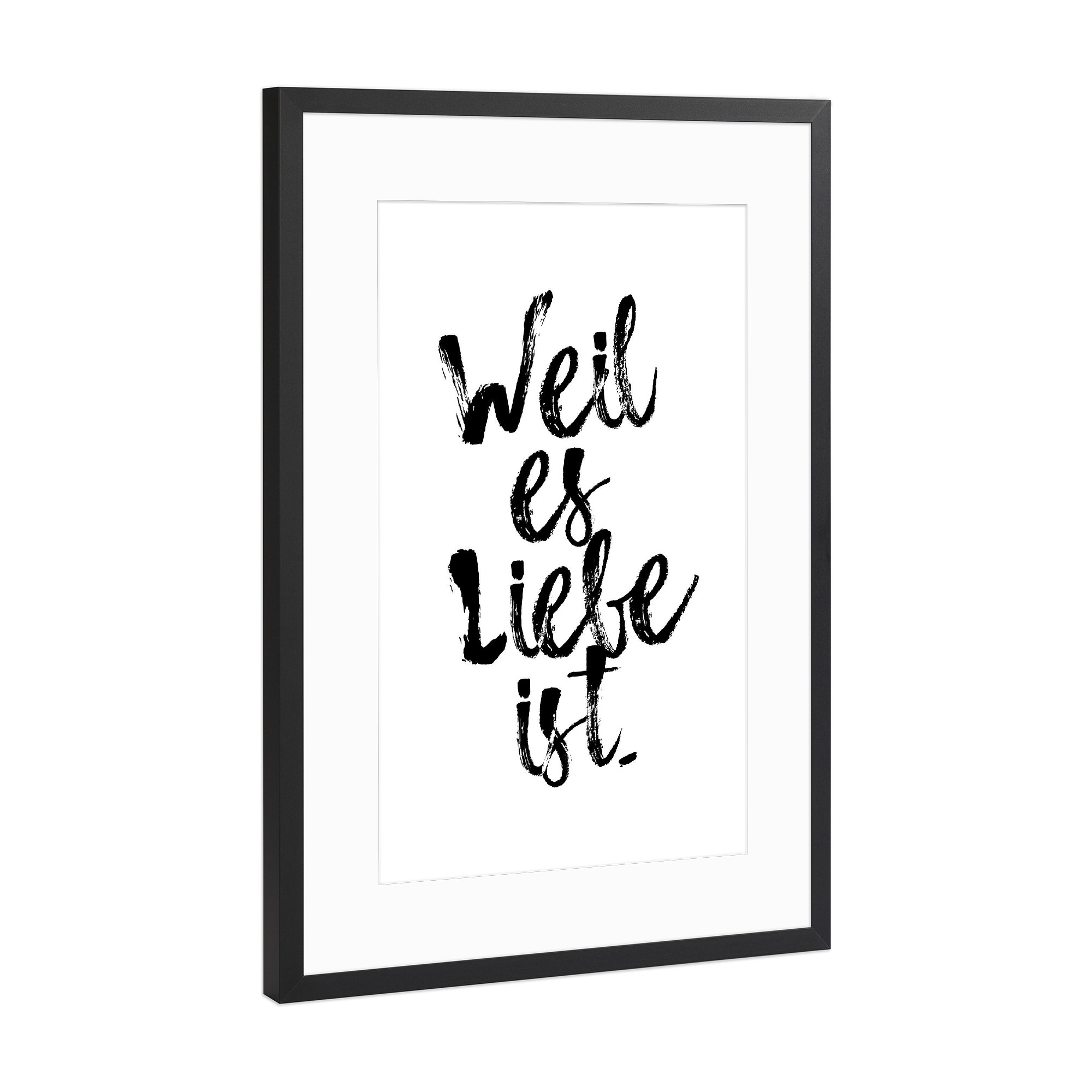Poster mit Rahmen Schwarz (Metallic) "Weil es Liebe ist 2" artboxONE - Typografie,Schwarzweiß,Liebe,Für Mama