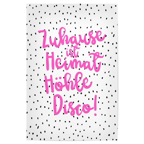 Poster "Heimat Höhle Disco" artboxONE - Typografie,Schwarzweiß,Liebe,Für Mama,Lustig