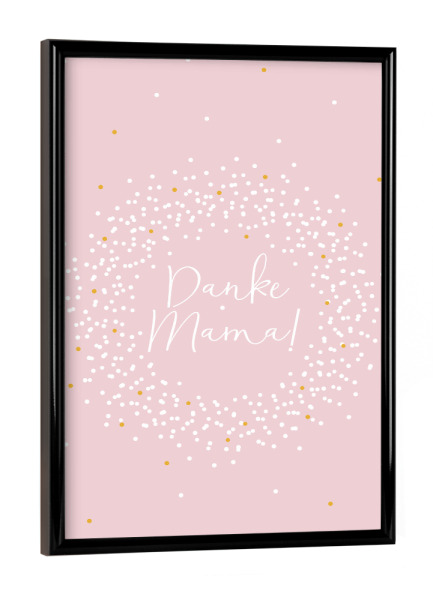 Poster mit schwarzem Rahmen "Danke Mama, Konfetti" artboxONE - Typografie,Liebe,Für Mama