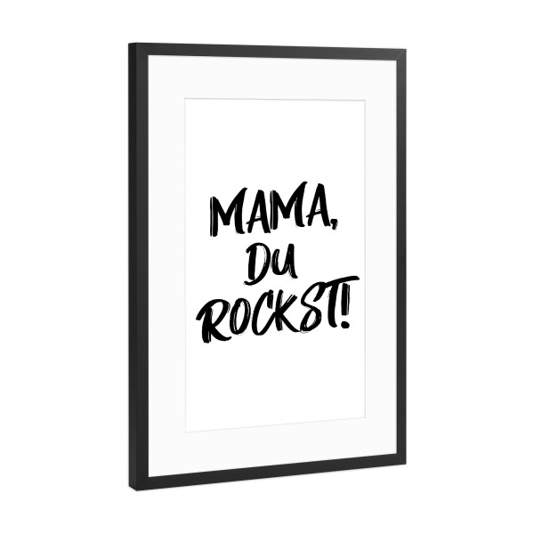 Poster mit Rahmen Schwarz (Metallic) "Mama, Du rockst!" artboxONE - Typografie,Schwarzweiß,Für Mama