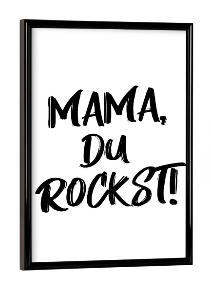 Poster mit schwarzem Rahmen "Mama, Du rockst!" artboxONE - Typografie,Schwarzweiß,Für Mama