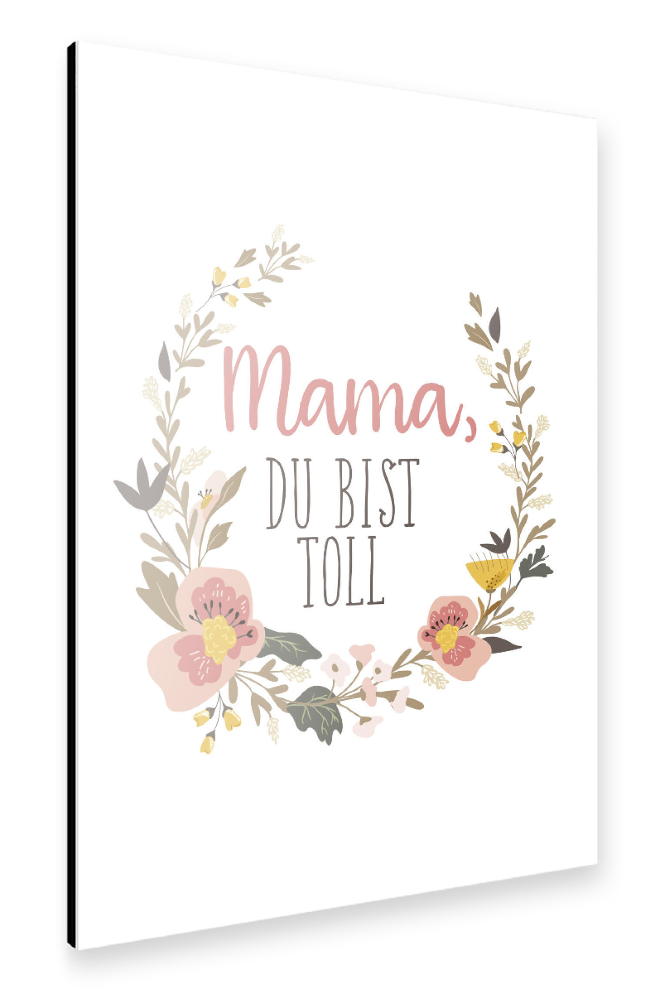 Alu-Dibond "Mama, Du bist toll" 30x20 cm artboxONE