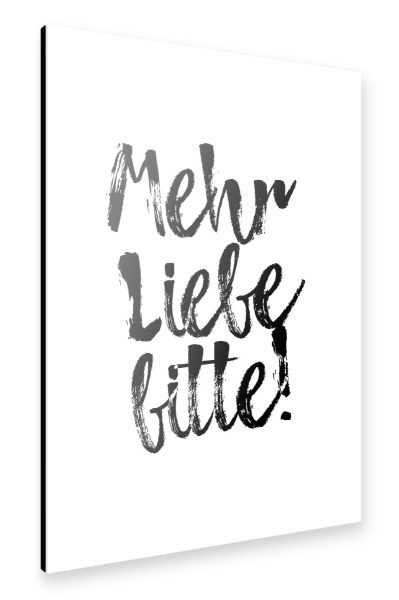 Alu-Dibond "Mehr Liebe bitte!" 30x20 cm artboxONE