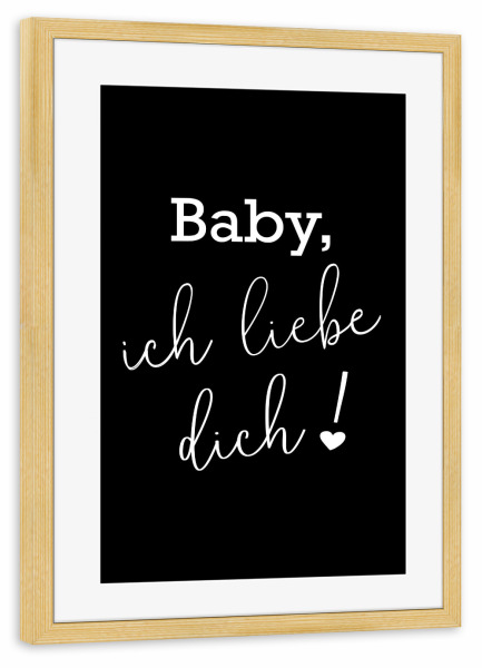 Poster mit Rahmen kiefer "Baby, ich liebe dich! Black" artboxONE - Typografie,Liebe